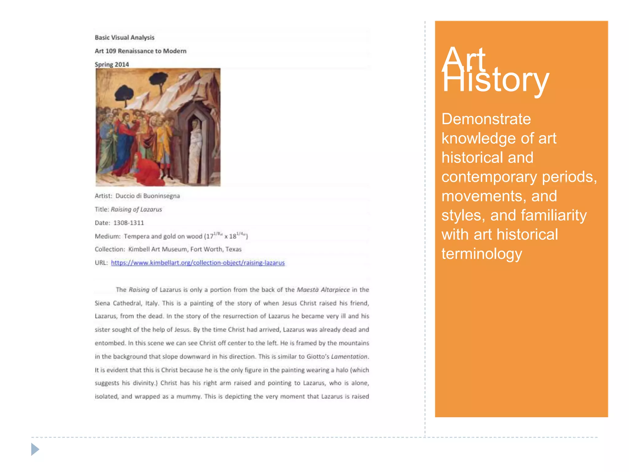 Step 1Art
History
Demonstrate
knowledge of art
historical and
contemporary periods,
movements, and
styles, and familiarity
with art historical
terminology
 