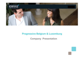 Progressive Belgium & Luxemburg
Company Presentation
 