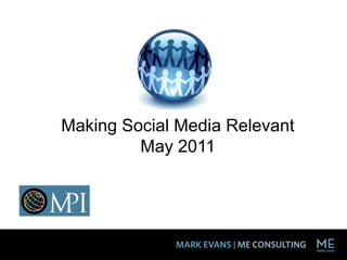 Making Social Media Relevant May 2011 
