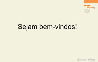 Sejam bem-vindos!
 