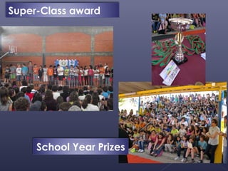 Super-Class award




     School Year Prizes
 