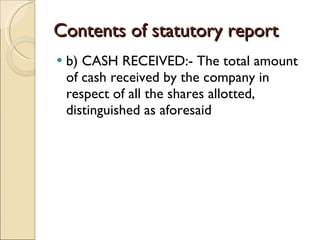 Contents of statutory report b) CASH RECEIVED:- The total amount of cash received by the company in respect of all the shares allotted, distinguished as aforesaid  
