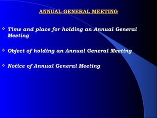 ANNUAL GENERAL MEETING


   Time and place for holding an Annual General
    Meeting

   Object of holding an Annual General Meeting

   Notice of Annual General Meeting
 