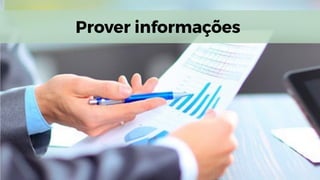 Prover informações
 