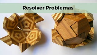 Resolver Problemas
 
