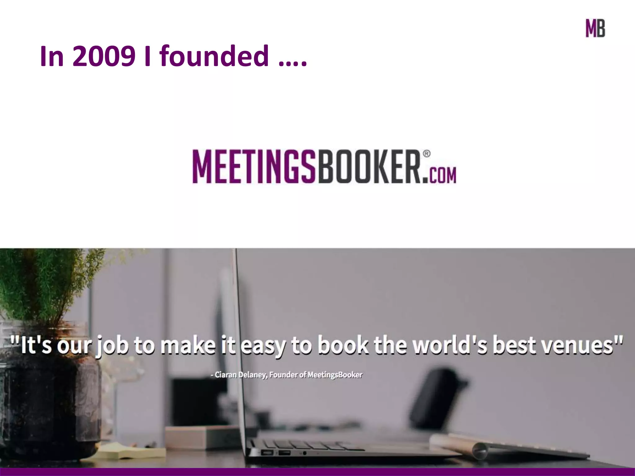 In 2009 I founded ….