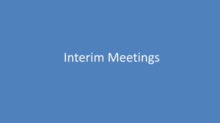 114
Interim Meetings
 