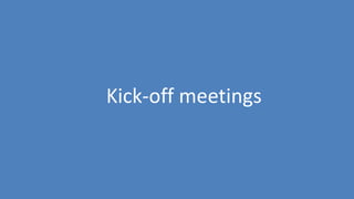 145
Kick-off meetings
 