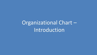 90
Organizational Chart –
Introduction
 