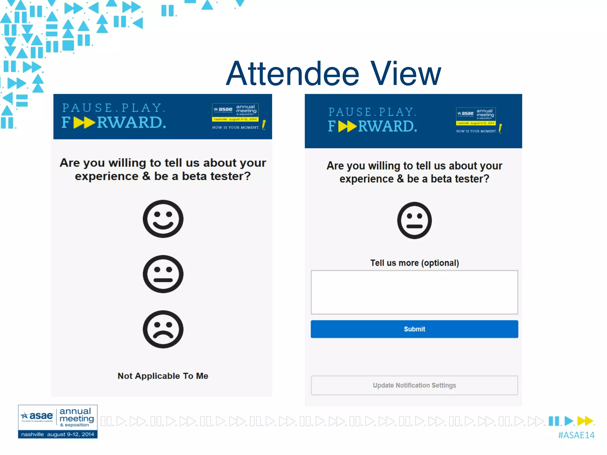 #ASAE14	
  
Attendee View
 