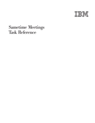 Sametime Meetings
Task Reference
 