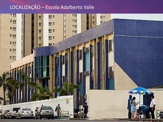 18/09/2013 22
LOCALIZAÇÃO – Escola Adalberto Valle
 