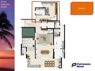 Planta
Cobertura
Duplex
Suite 1
 
