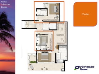 Planta
Cobertura
Duplex
2 Suítes
 