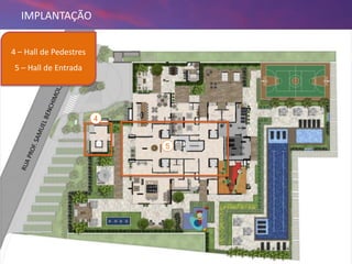 18/09/2013 69
IMPLANTAÇÃO
4 – Hall de Pedestres
5 – Hall de Entrada
5
4
 
