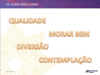 18/09/2013 7
DE SUNNY PARA SUNNY
 