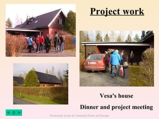 Project work Vesa's house Dinner and project meeting   