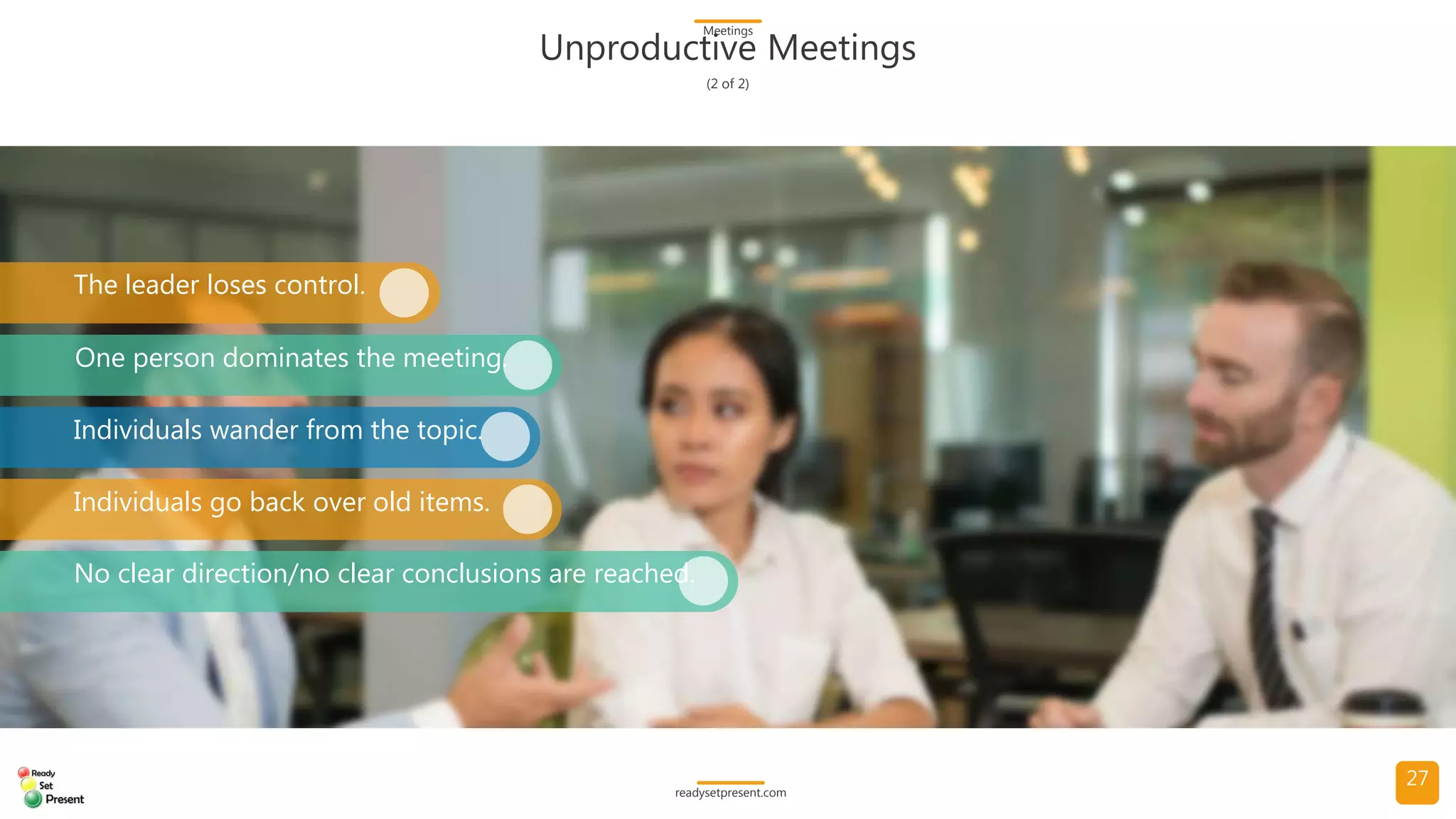 Meetings (Comprehensive) PowerPoint Presentation 155 slides with 5 diagrams/charts and 14 high resolution photographs Participant Handout and Meetings Glossary with 47 terms