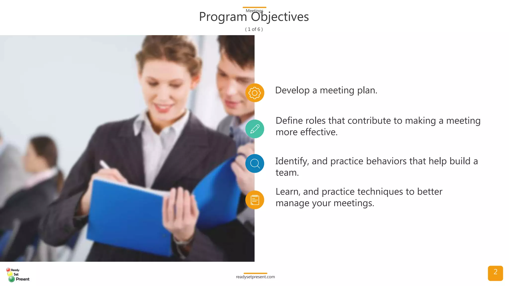Meetings (Comprehensive) PowerPoint Presentation 155 slides with 5 diagrams/charts and 14 high resolution photographs Participant Handout and Meetings Glossary with 47 terms