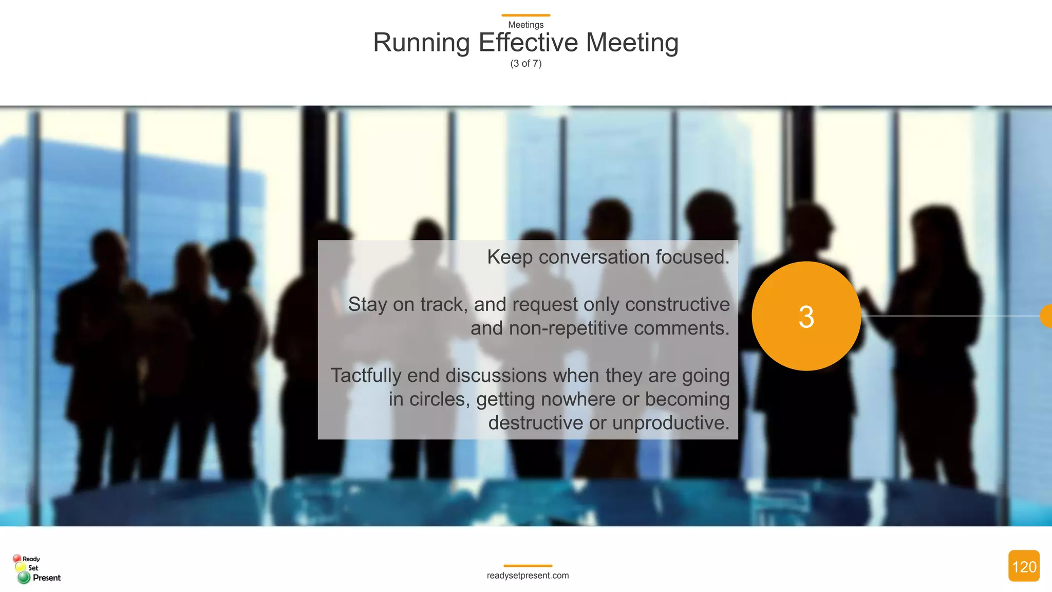 Meetings (Comprehensive) PowerPoint Presentation 155 slides with 5 diagrams/charts and 14 high resolution photographs Participant Handout and Meetings Glossary with 47 terms