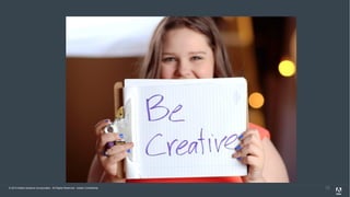 © 2013 Adobe Systems Incorporated. All Rights Reserved. Adobe Confidential. 12
 