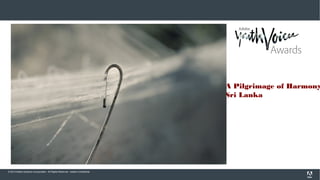 © 2013 Adobe Systems Incorporated. All Rights Reserved. Adobe Confidential.
A Pilgrimage of Harmony
Sri Lanka
 