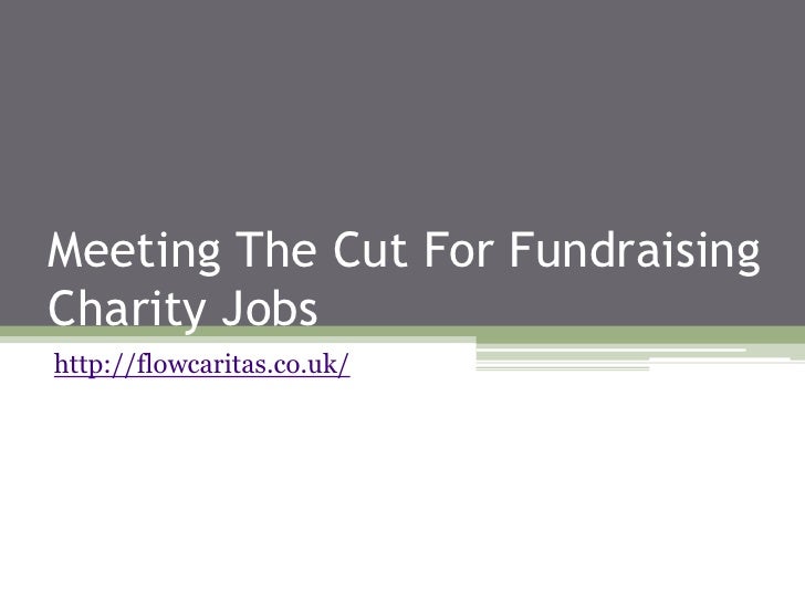Meeting The Cut For Fundraising Charity Jobs