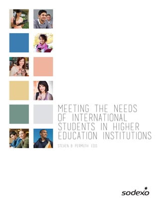 Meeting the Needs
of International
Students in Higher
Education Institutions
Steven B. Permuth, Ed.D.
 