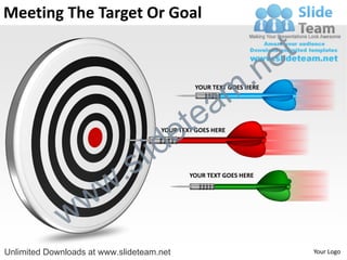 Meeting The Target Or Goal

                                                                     e t
                                                           m .n
                                               YOUR TEXT GOES HERE




                                             tea
                                  id       e
                                     YOUR TEXT GOES HERE




                          .   s l
                        w
                                             YOUR TEXT GOES HERE




              w w
Unlimited Downloads at www.slideteam.net                                   Your Logo
 