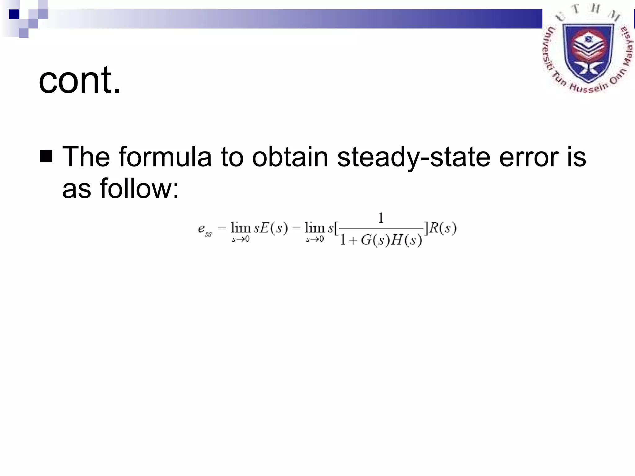 cont. The formula to obtain steady-state error is as follow: 