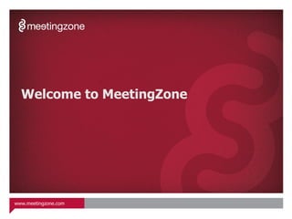 Welcome to MeetingZone




www.meetingzone.com
 