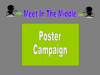 Meet In The Middle Poster Campaign 
