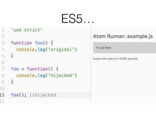 ES5…
 