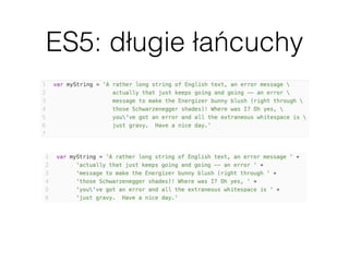 ES5: długie łańcuchy
 