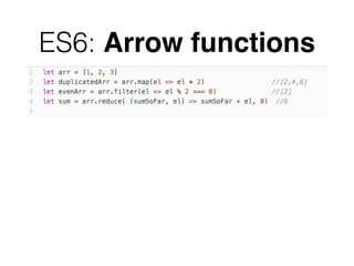 ES6: Arrow functions
 