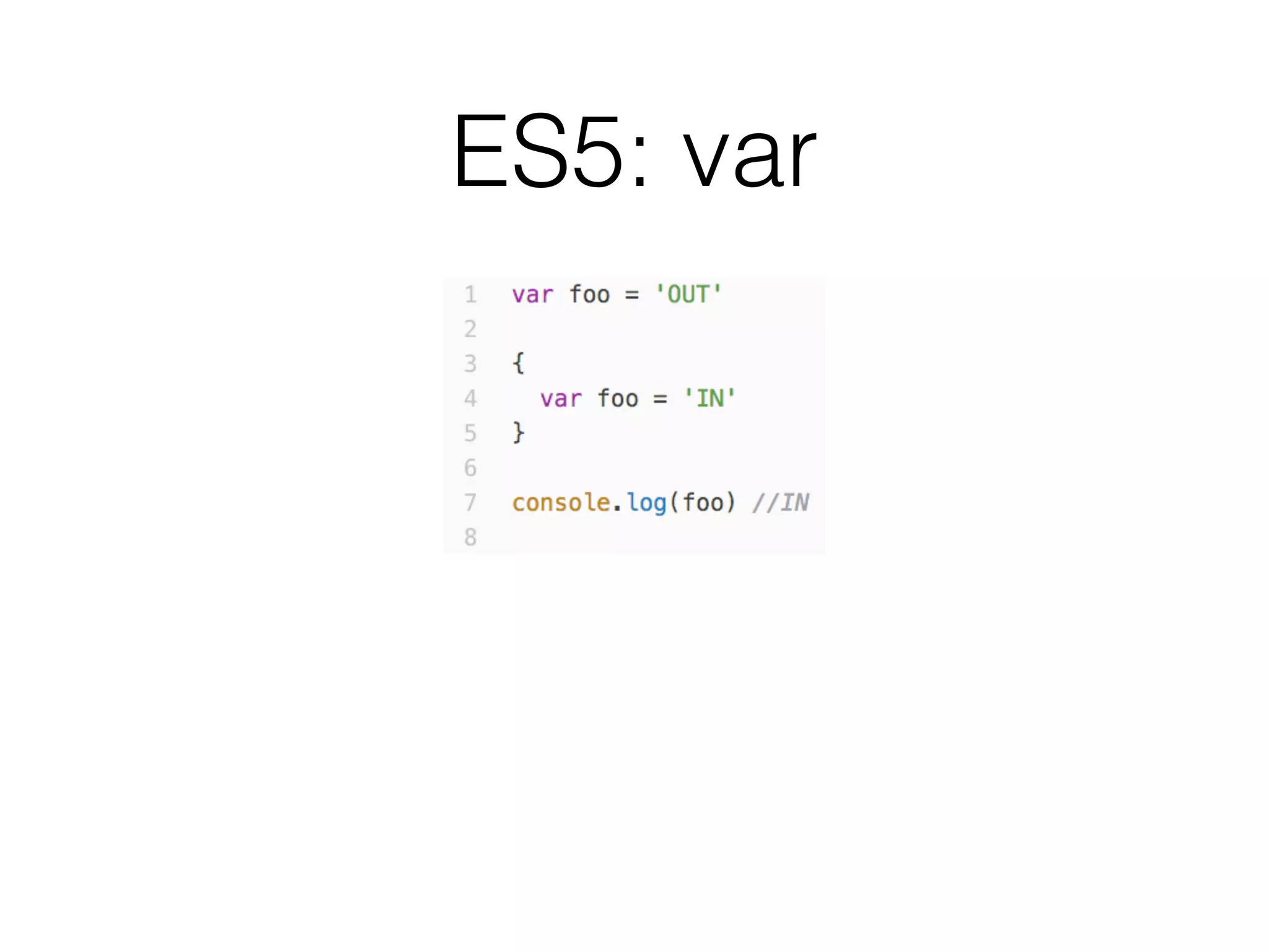 ES5: var
 