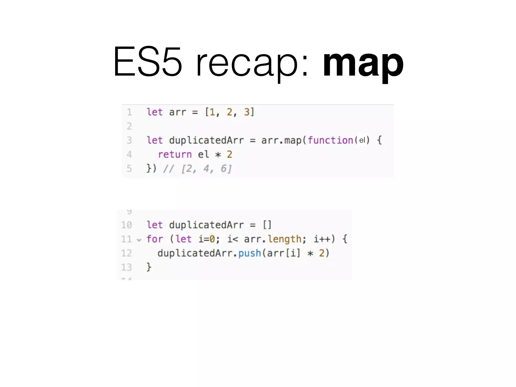 ES5 recap: map
el
 