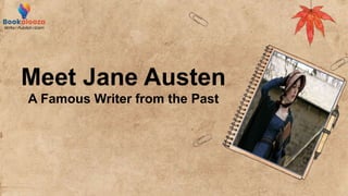 Meet Jane Austen
A Famous Writer from the Past
 