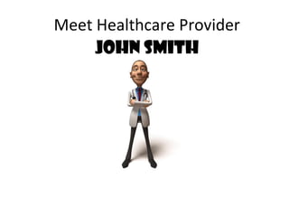 Meet Healthcare Provider John Smith 