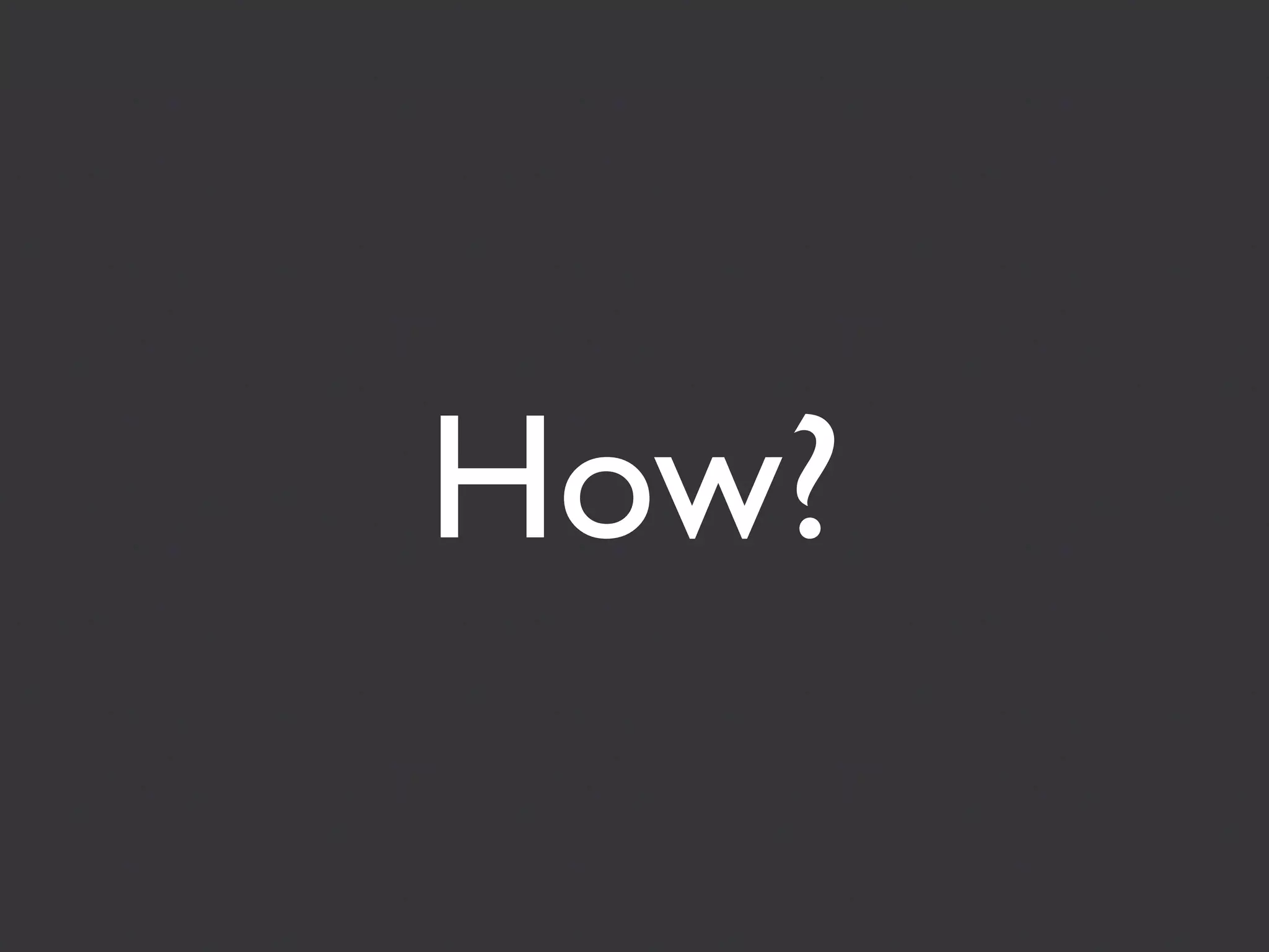 How?
 