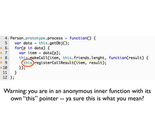 Warning: you are in an anonymous inner function with its
 own “this” pointer -- ya sure this is what you mean?
 