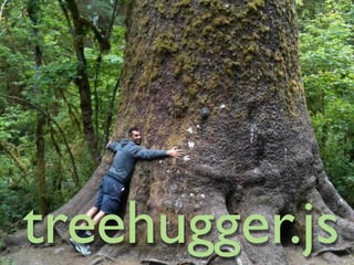 treehugger.js
 