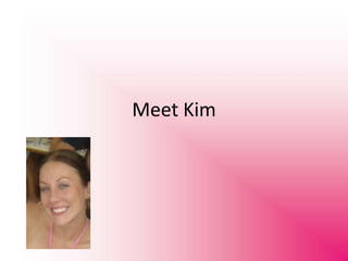 Meet Kim 