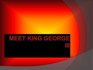 Meet King George III 