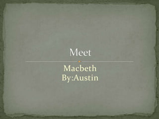 Macbeth
By:Austin
 
