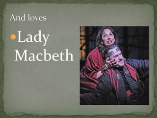 Lady
Macbeth
 