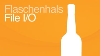 Flaschenhals
File I/O
 