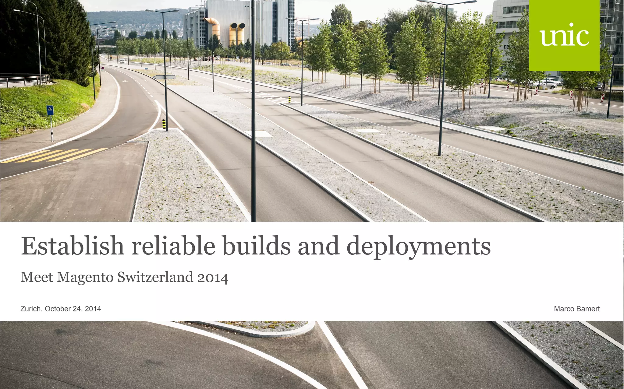 Establish reliable builds and deployments 
Meet Magento Switzerland 2014 
Zurich, October 24, 2014 Marco Bamert 
 