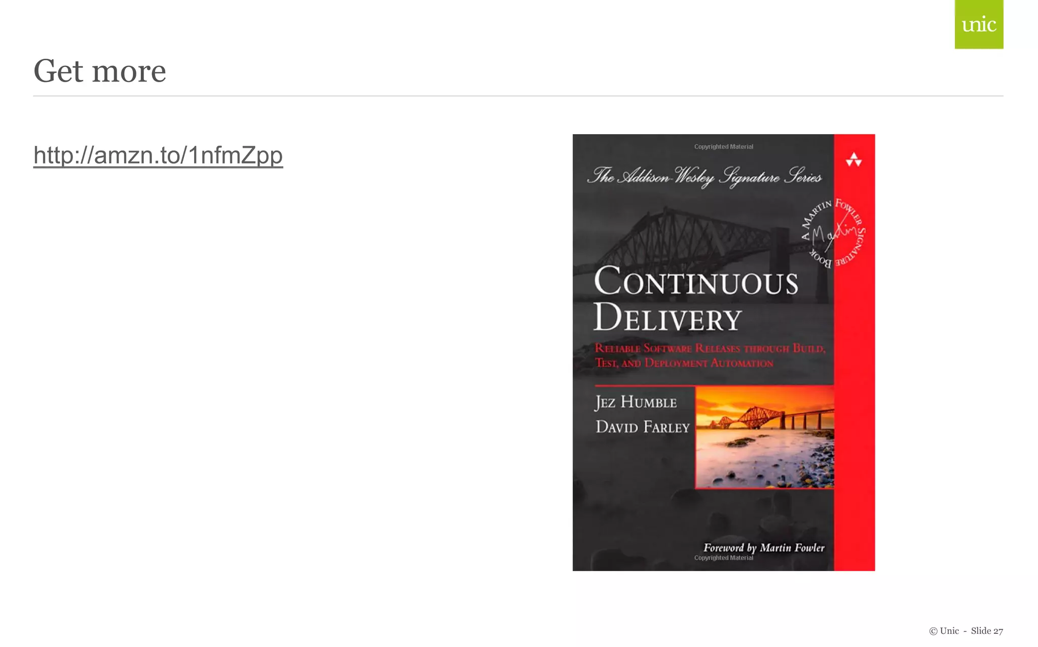 © Unic - Slide 27 
Get more 
http://amzn.to/1nfmZpp 
 