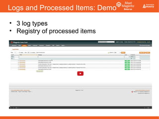 Logs and Processed Items: Demo
• 3 log types
• Registry of processed items
 